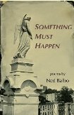 Something Must Happen by Ned Balbo