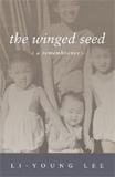 The Winged Seed by Li-Young Lee