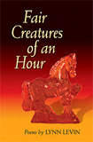 Lynn Levin - Fair Creature of an Hour