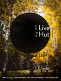 I Live in a Hut by S.E. Smith